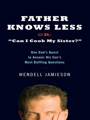 cover image of Father Knows Less Or: "Can I Cook My Sister?"